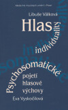 Hlas individuality. Psychosomatické pojetí hlasové výchovy