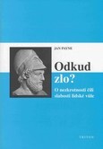 Odkud zlo - O nezkrotnosti čili slabosti lidské vůle