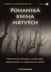 Pohanská kniha mrtvých. Praktické rituály, modlitby, požehnání a meditace o smrti.