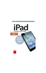 iPad Průvodce s tipy a triky: Aktualizované vydání pro iOS7 